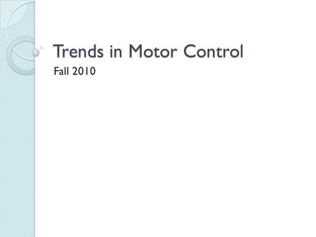 Trends in Motor Control