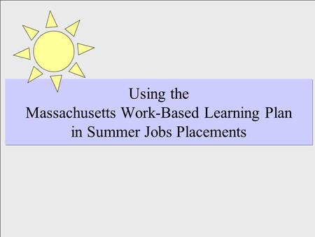 Using the Massachusetts Work-Based Learning Plan in Summer Jobs Placements.