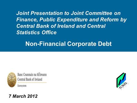 Joint Presentation to Joint Committee on Finance, Public Expenditure and Reform by Central Bank of Ireland and Central Statistics Office Non-Financial.