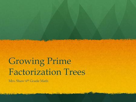 Growing Prime Factorization Trees