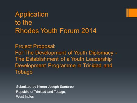 Application to the Rhodes Youth Forum 2014 Project Proposal: For The Development of Youth Diplomacy - The Establishment of a Youth Leadership Development.