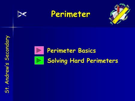 Perimeter Basics Solving Hard Perimeters Perimeter Perimeter St. Andrew’s Secondary.