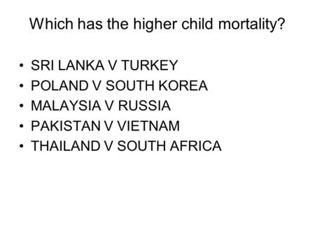 Which has the higher child mortality?