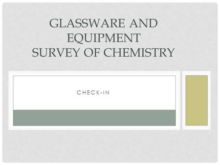 CHECK-IN GLASSWARE AND EQUIPMENT SURVEY OF CHEMISTRY.