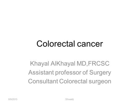 Colorectal cancer Khayal AlKhayal MD,FRCSC