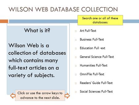 WILSON WEB DATABASE COLLECTION  Art Full-Text  Business Full-Text  Education Full -ext  General Science Full-Text  Humanities Full-Text  OmniFile.