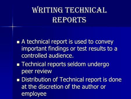 Writing Technical Reports A technical report is used to convey important findings or test results to a controlled audience. A technical report is used.