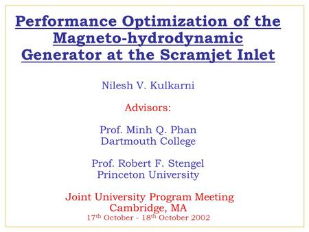Performance Optimization of the Magneto-hydrodynamic Generator at the Scramjet Inlet Nilesh V. Kulkarni Advisors: Prof. Minh Q. Phan Dartmouth College.