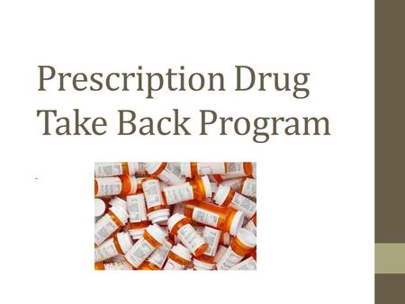 Prescription Drug Take Back Program -. How do you dispose of your unwanted medication? Most common disposal practices: Flushing down the toilet Throwing.