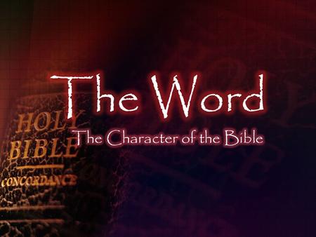 The Character of God’s Word… The Bible is Inspired.