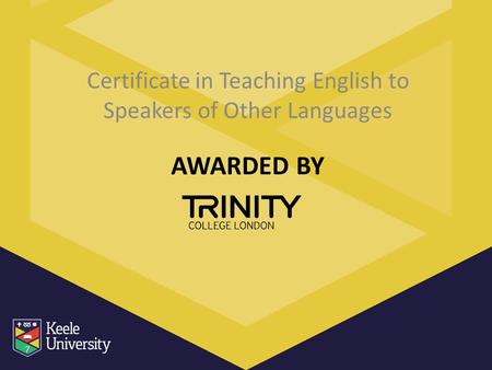 AWARDED BY Certificate in Teaching English to Speakers of Other Languages.