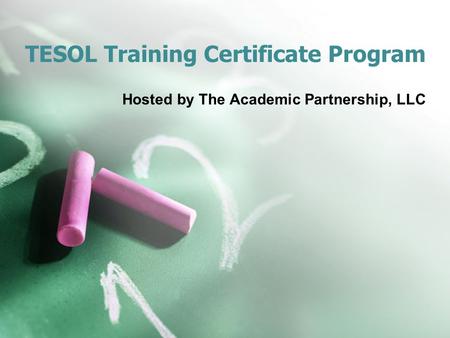 TESOL Training Certificate Program Hosted by The Academic Partnership, LLC.
