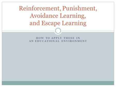 Reinforcement, Punishment, Avoidance Learning, and Escape Learning