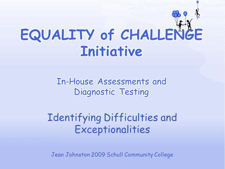 Identifying Difficulties and Exceptionalities Jean Johnston 2009 Schull Community College.