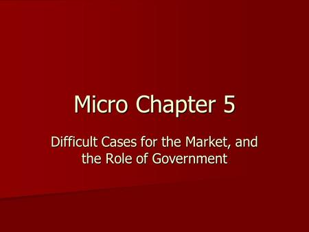 Difficult Cases for the Market, and the Role of Government