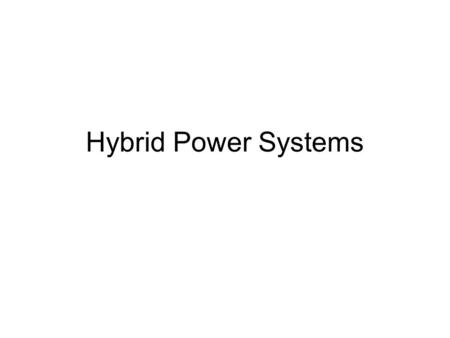 Hybrid Power Systems. INTRODUCTION In the last lecture, we studied –Principles of generation of electricity –Faraday’s law –Single phase and 3 phase generators.