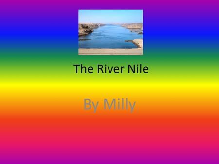 The River Nile By Milly.