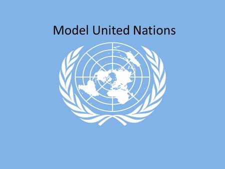 Model United Nations. What is MUN Model United Nations is a 3-day conference similar to the United Nations in which students participate as delegates.
