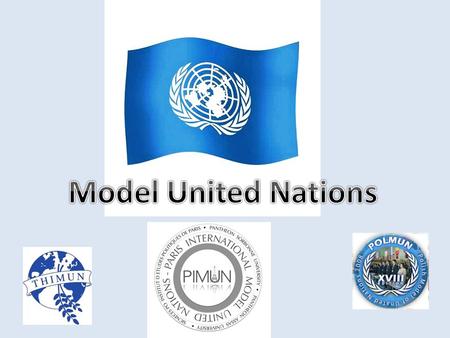 Model United Nations is a simulation of the United Nations that aims to educate participants ( students of high school or universities ) about current.