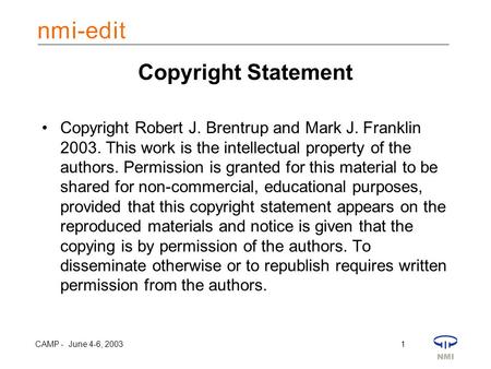 CAMP - June 4-6, 2003 1 Copyright Statement Copyright Robert J. Brentrup and Mark J. Franklin 2003. This work is the intellectual property of the authors.