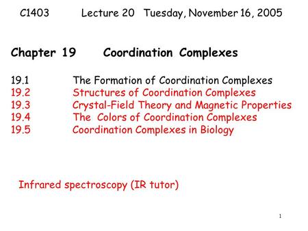 1 Chapter 19Coordination Complexes 19.1The Formation of Coordination Complexes 19.2Structures of Coordination Complexes 19.3Crystal-Field Theory and Magnetic.