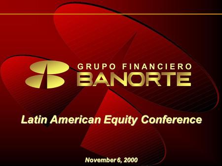 November 6, 2000 G R U P O F I N A N C I E R O Latin American Equity Conference.