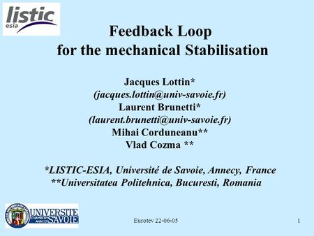 Eurotev 22-06-051 Feedback Loop for the mechanical Stabilisation Jacques Lottin* Laurent Brunetti*