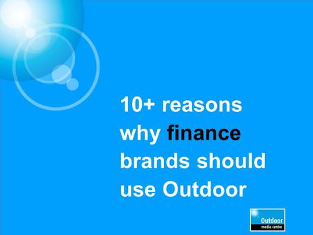 10+ reasons why finance brands should use Outdoor.