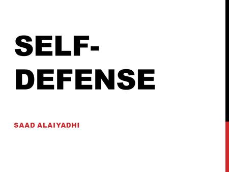 SELF- DEFENSE SAAD ALAIYADHI. FIRST RLS SECOND RLS.