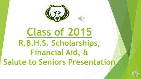 Class of 2015 R.B.H.S. Scholarships, Financial Aid, & Salute to Seniors Presentation.