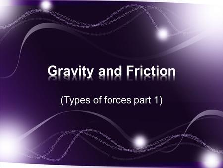 (Types of forces part 1). A force is a push or pull, or any action that has the ability to change motion.