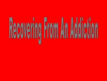 The first step in getting help with an addiction is to recognize that a problem exists. Some times it is the people close to the addict or alcoholic who.