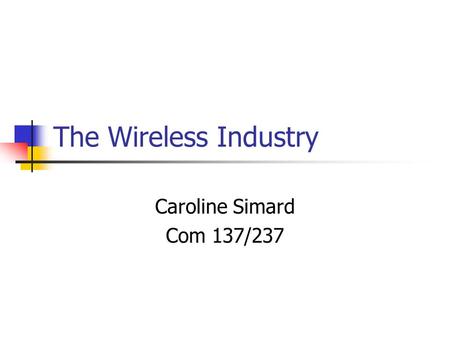 The Wireless Industry Caroline Simard Com 137/237.