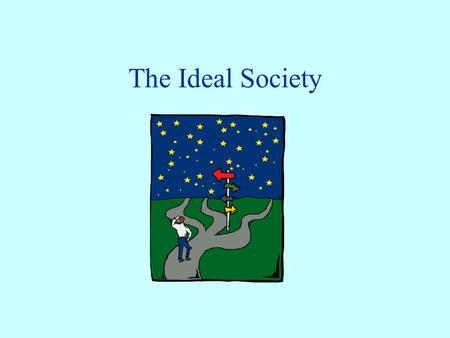 The Ideal Society. Government This government is communistic style. Rulers choose their own successors. They are in power until their successor is trained.