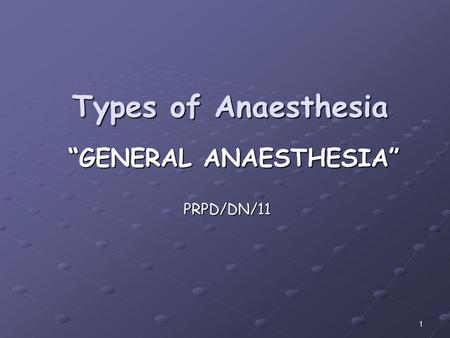 “GENERAL ANAESTHESIA” PRPD/DN/11