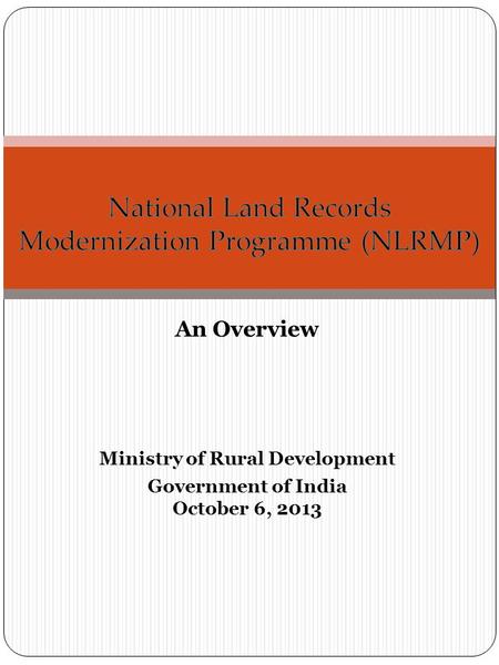 An Overview Ministry of Rural Development Government of India October 6, 2013.