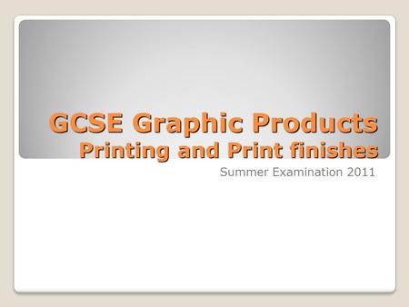 GCSE Graphic Products Printing and Print finishes