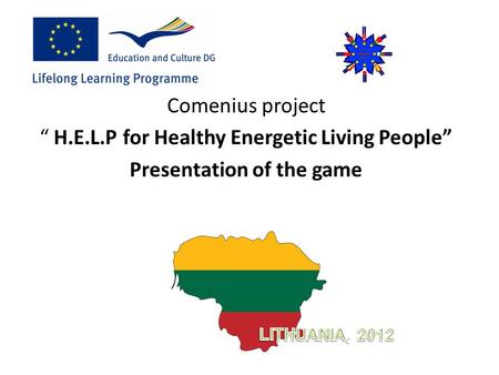 Comenius project “ H.E.L.P for Healthy Energetic Living People” Presentation of the game.