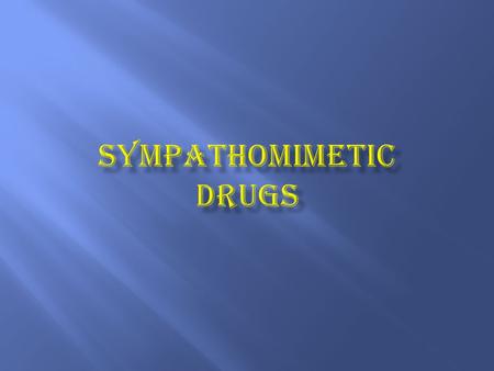 SYMPATHOMIMETIC DRUGS