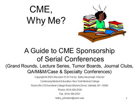 CME, Why Me? A Guide to CME Sponsorship of Serial Conferences (Grand Rounds, Lecture Series, Tumor Boards, Journal Clubs, QA/M&M/Case & Specialty.