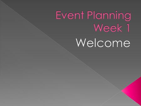  Information card  Warm – up  Syllabus  Week 1 – Event Planning Industry and Benefits  Next Week.