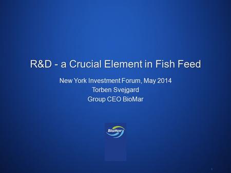 Www.biomar.com World Class Fish Feed New York Investment Forum, May 2014 Torben Svejgard Group CEO BioMar 1.