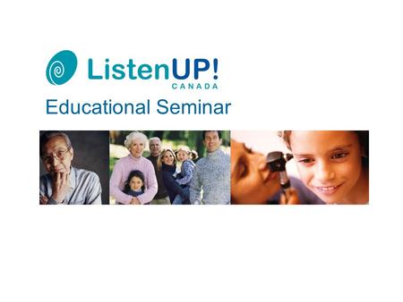 Educational Seminar. 2 Hearing and Hearing Loss 3 Evaluating Your Hearing 4 Reconnecting to Your World 5 When Hearing Instruments are the Solution 6 Today’s.