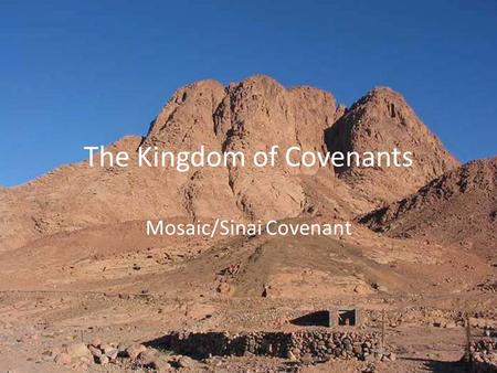 The Kingdom of Covenants Mosaic/Sinai Covenant. Reasons for Covenants Gods Original intent: A perfect man in the image of God ruling over a perfect world.