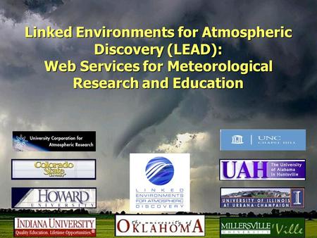 Linked Environments for Atmospheric Discovery (LEAD): Web Services for Meteorological Research and Education.