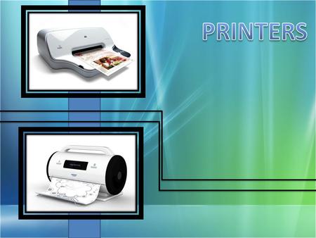 Introduction Connecting Printer to a PC Important factors to consider Printer Classification Commonly Used Printers and Technologies Future Technologies.