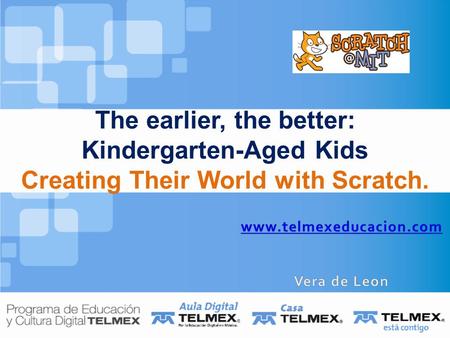 The earlier, the better: Kindergarten-Aged Kids Creating Their World with Scratch.