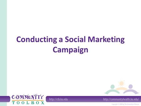 Conducting a Social Marketing Campaign. Social marketing: The process of using commercial marketing techniques to improve social problems.