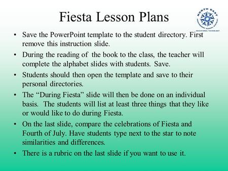 Fiesta Lesson Plans Save the PowerPoint template to the student directory. First remove this instruction slide. During the reading of the book to the.