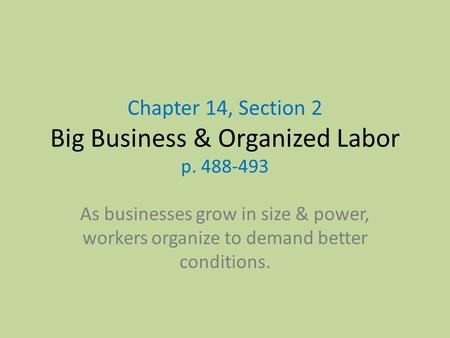 Chapter 14, Section 2 Big Business & Organized Labor p